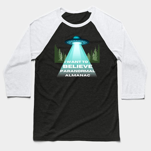 I WANT TO ...WELL YOU KNOW Baseball T-Shirt by Paranormal Almanac